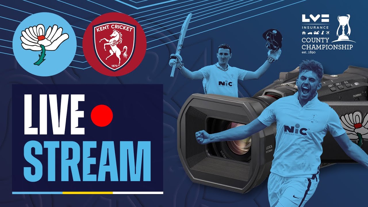 Live Stream - Yorkshire v Kent - Day One - LV= Insurance County Championship