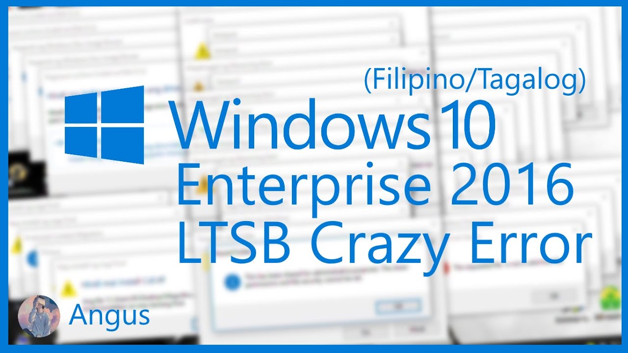 Windows 10 Enterprise 2016 LTSB Crazy Error | Filipino/Tagalog | 720p60