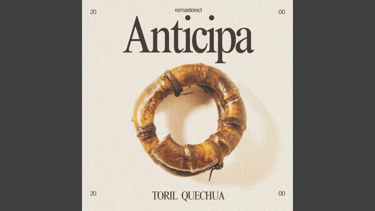 Anticipa / Toril Quechua (2000 Remastered)