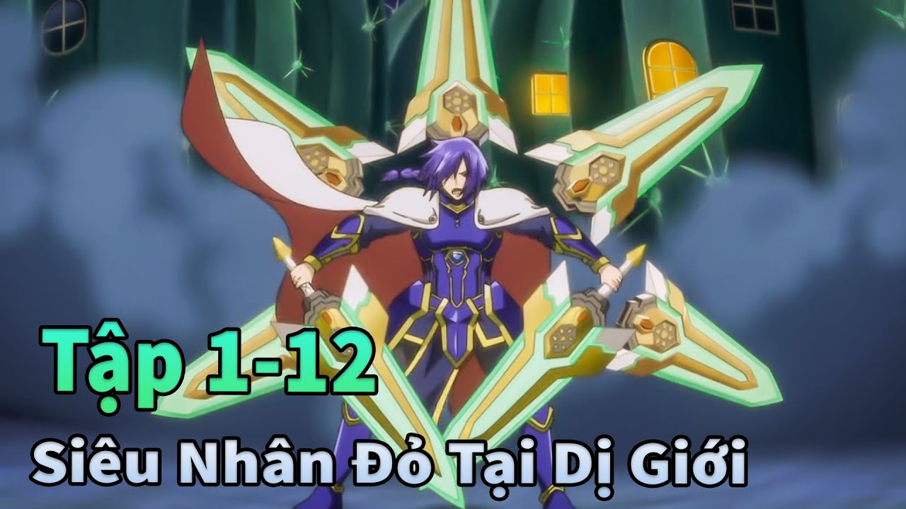 Mèo Gầy TV | Siêu Nhân Đỏ Bị Triệu Hồi Đến Dị Giới Tập 1-12 | ANIME THÁNG 4