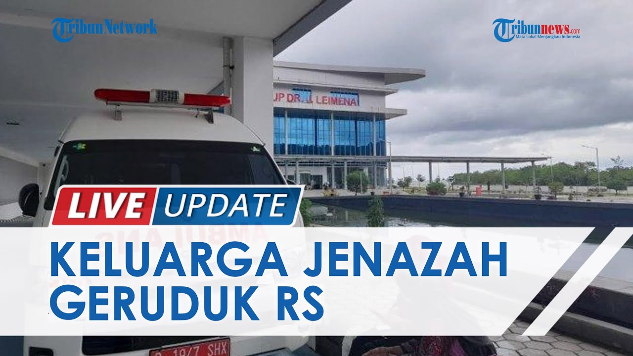 🔴LIVE UPDATE: Keluarga Jenazah Covid-19 Geruduk RSUP dr. J Leimena, Minta Bawa Pulang Jenazah