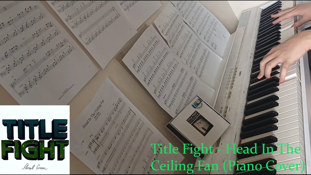 Title Fight - Head In The Ceiling Fan (Piano Cover)