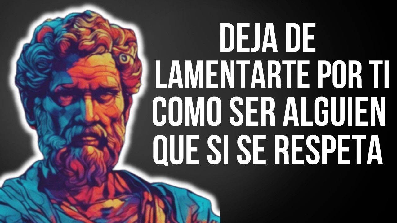 Deja de Lamentarte por Ti: Cómo Ser Alguien que Sí se Respeta.