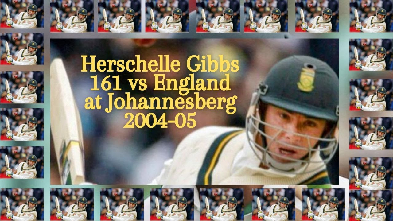 Herschelle Gibbs 161 vs England 4th Test Match at Johannesburg 2004-05