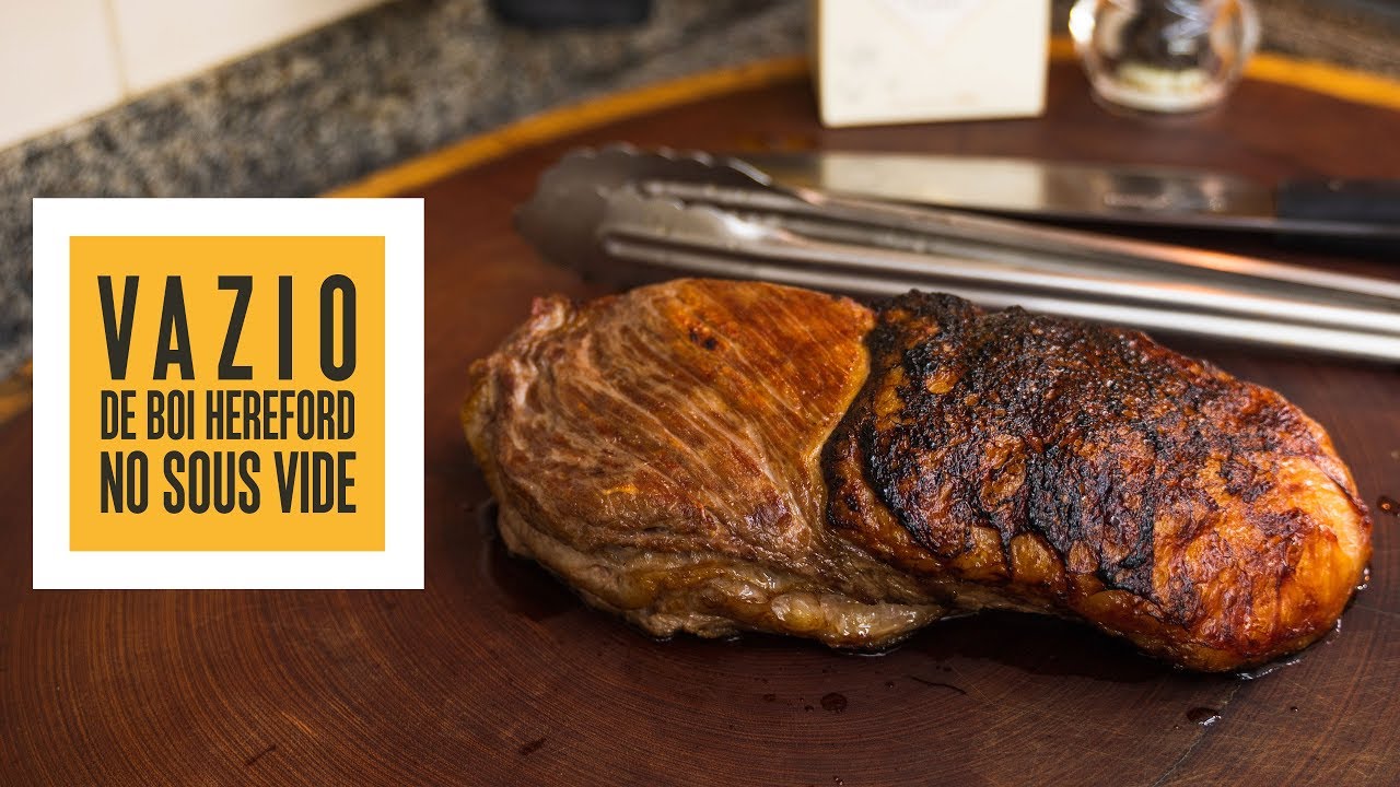 Vazio de boi Hereford no Sous Vide | S&oacute; Vide #223