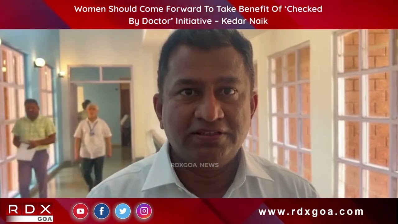 Women Should Come Forward To Take Benefit Of ‘Checked By Doctor’ Initiative – Kedar Naik