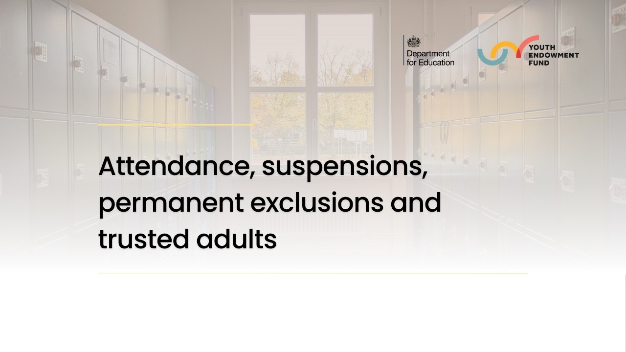 Attendance, suspensions, permanent exclusions and trusted adults