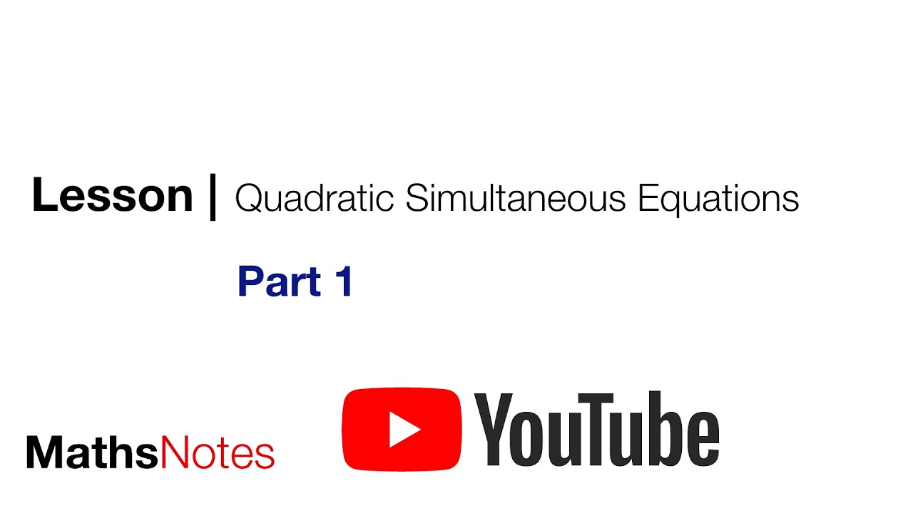 Lesson 16 Quadratic Simultaneous Equations Part 1
