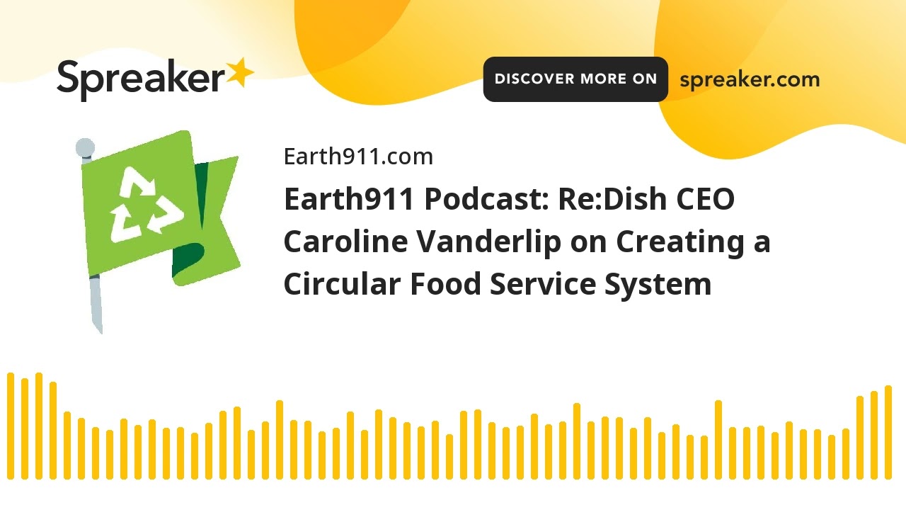 Earth911 Podcast: Re:Dish CEO Caroline Vanderlip on Creating a Circular Food Service System