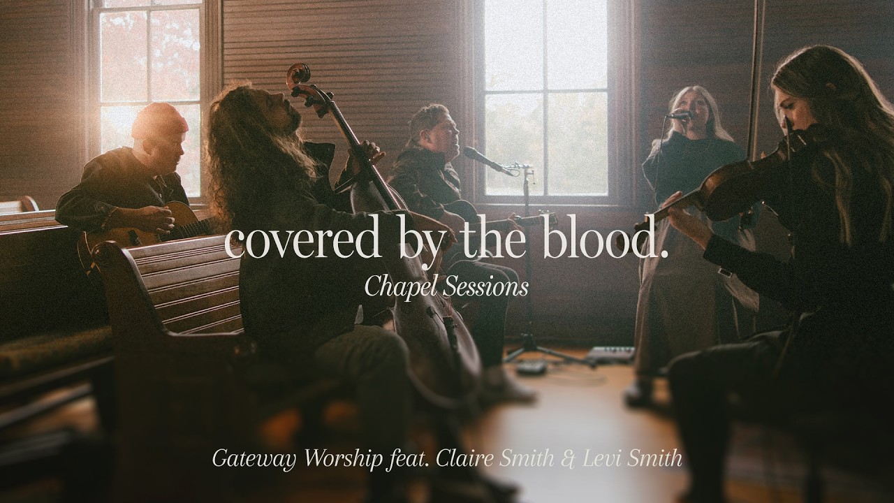 Covered By The Blood (Chapel Sessions) | feat. Levi Smith and Claire Smith | Gateway Worship