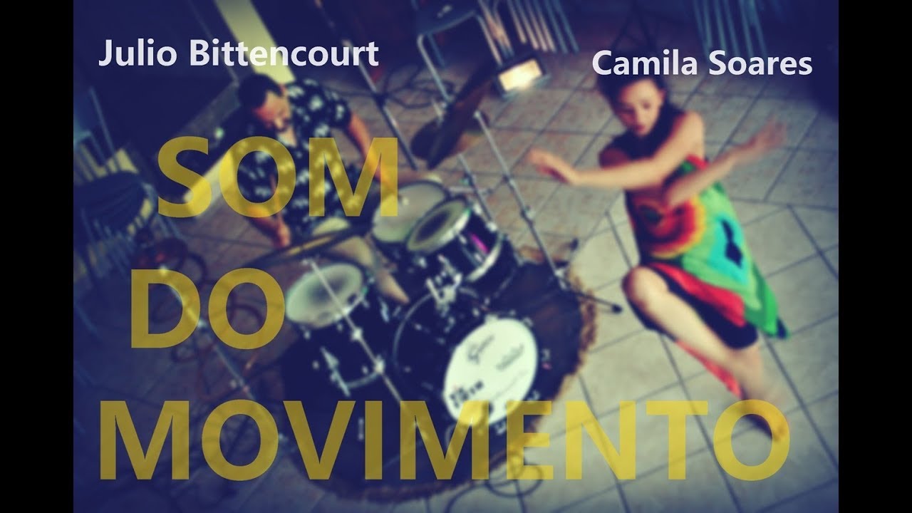 O SOM DO MOVIMENTO - Bateria e dan&ccedil;a -Julio Bittencourt e Camila Soares