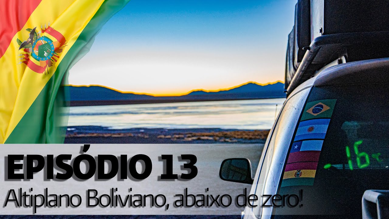 Ep.13: Altiplano Boliviano, abaixo de zero! | Expedição Atacama/Uyuni