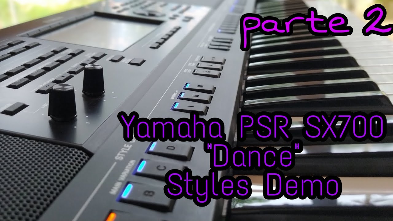Psr sx700 Style demo - DANCE - parte 2