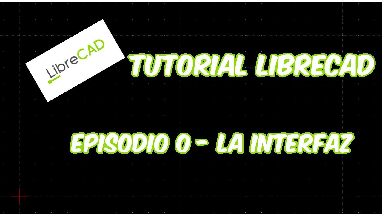 LibreCAD - Tutorial 0 - Interfaz