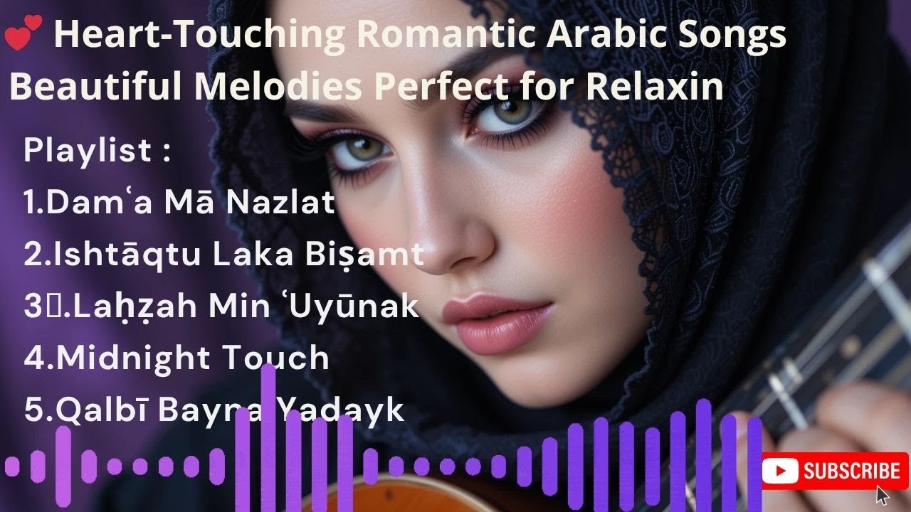 💕 Heart-Touching Romantic Arabic Songs &ndash; Beautiful Melodies Perfect for Relaxing