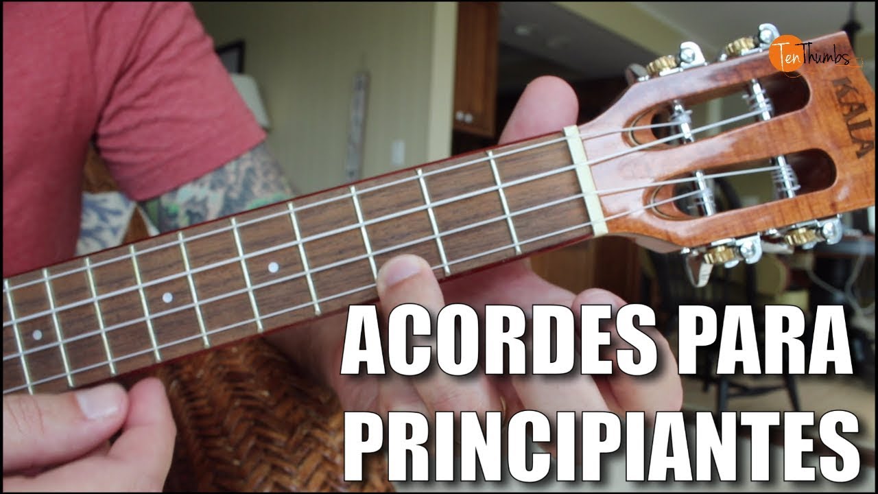 Ukelele Para Principiantes - Todos Los Acordes Mas Fáciles Para Principiantes