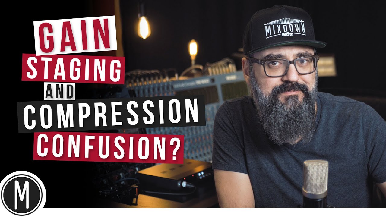 GAIN STAGING and COMPRESSION CONFUSION?- MIXDOWN Q&A