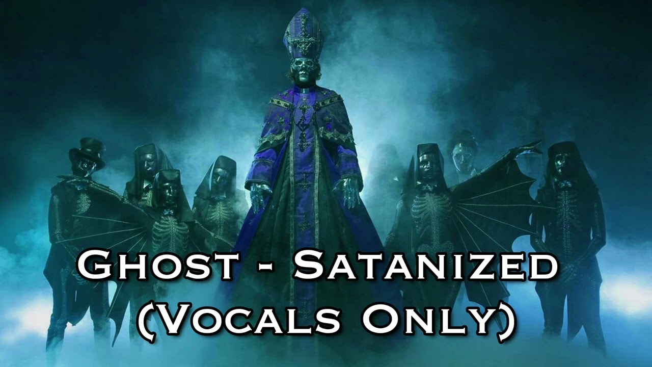 Ghost - Satanized (Vocals Only)