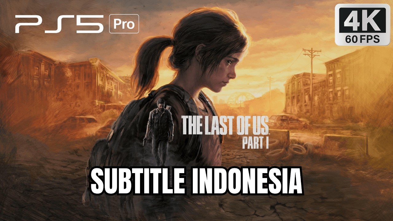 THE LAST OF US PART 1 - Gameplay PS5 Pro 4K60 FPS | Subtitle Indonesia
