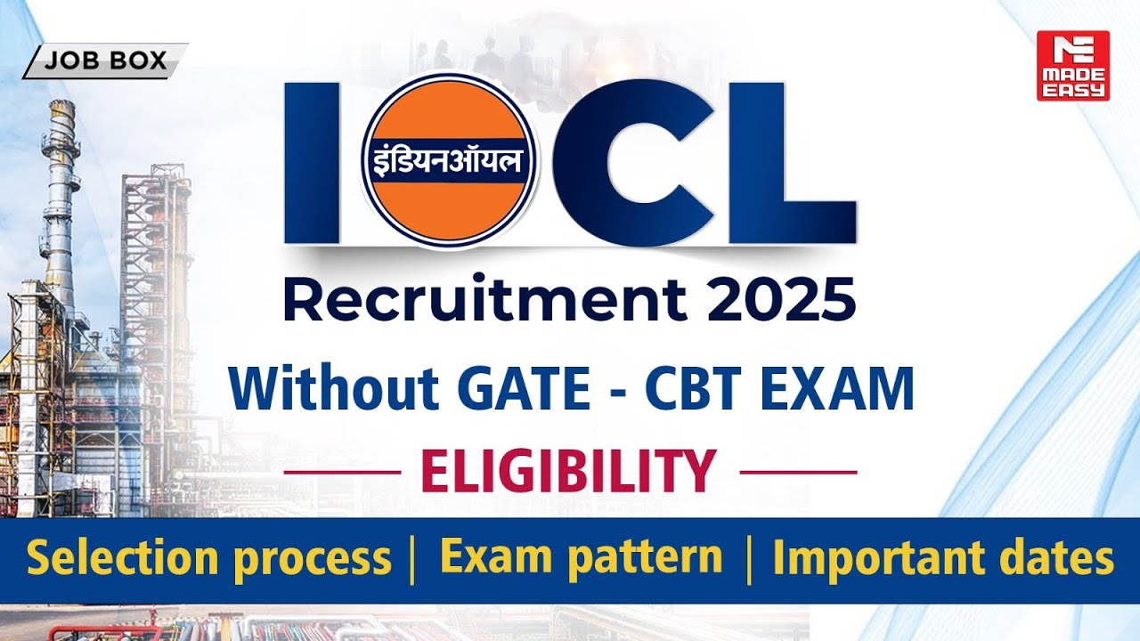 IOCL Recruitment 2025 Without GATE | CBT Exam, Eligibility, Selection Process & Important Dates!