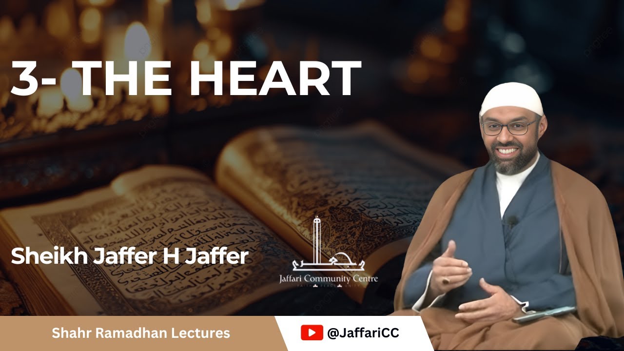 3- The Heart - Sheikh Jaffer H. Jaffer