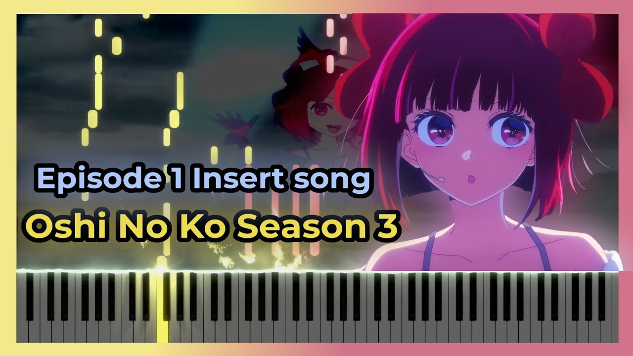 [FULL] [Oshi No Ko] Season 3 Episode 1 Insert song  -『 B no Revenge 』 by B Komachi Piano Cover
