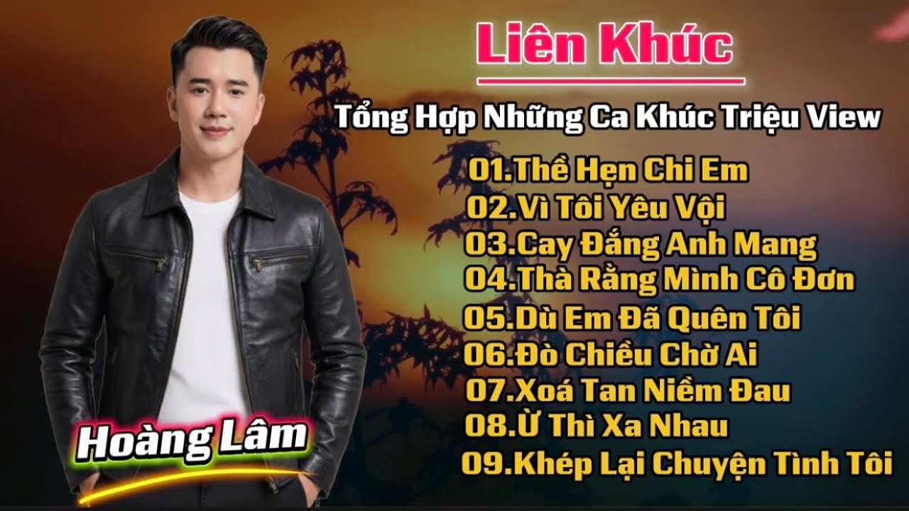 Liên Khúc Tổng Hợp Những Ca Khúc Triệu View | Thề Hẹn Chi Em | Hoàng Lâm