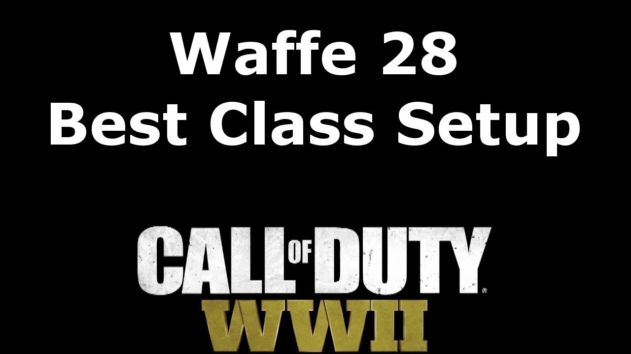 Waffe 28 Soldier Best Class Setup Call of Duty: WW2 Weapon Guide