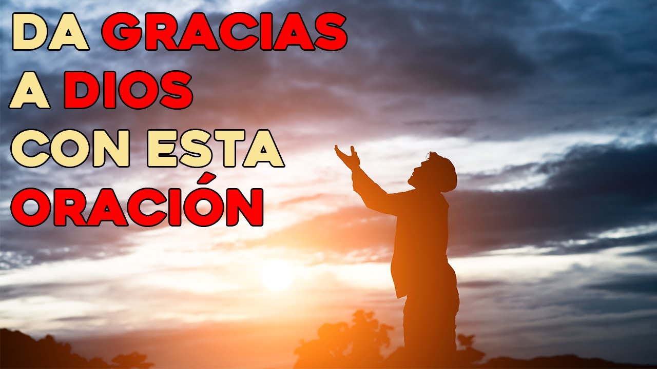 🙏 Da gracias a Dios con esta oración | Oración para todos momentos | Canto de Jesús ✝️