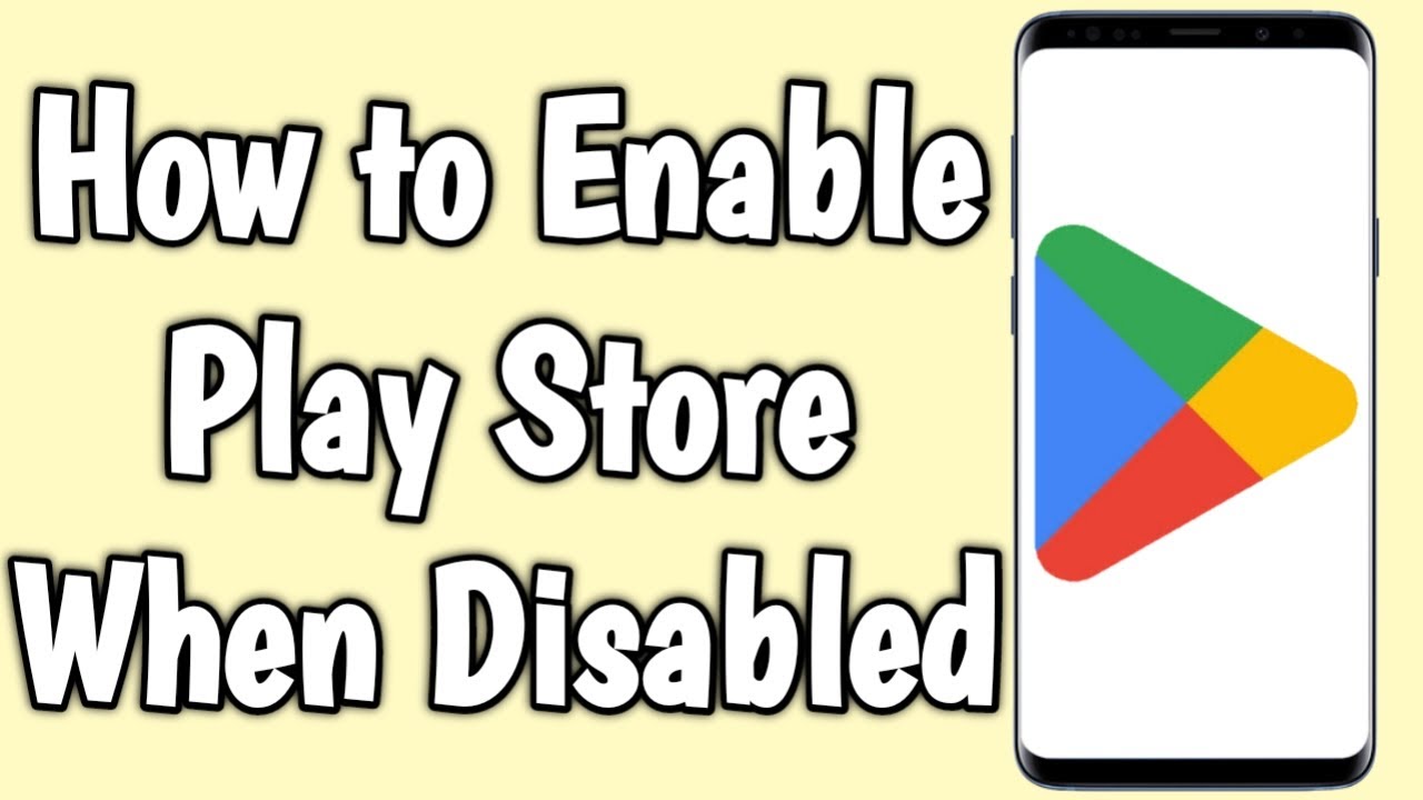 How to Enable Play Store When Disabled