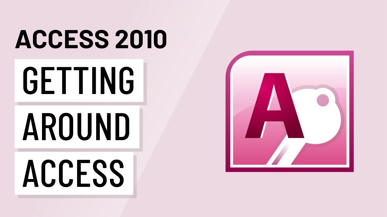 Access 2010: Getting Around