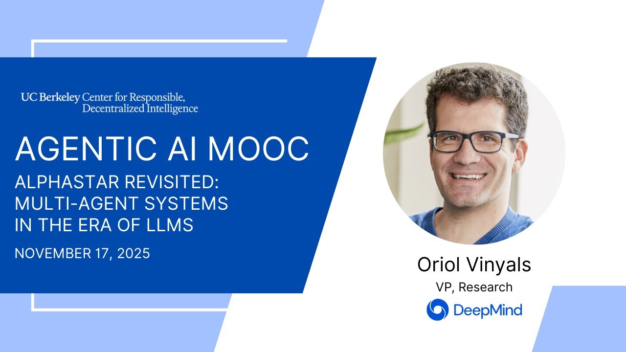 Agentic AI MOOC | UC Berkeley CS294-196 F25 | Multi-Agent Systems in Era of LLMs by Oriol Vinyals