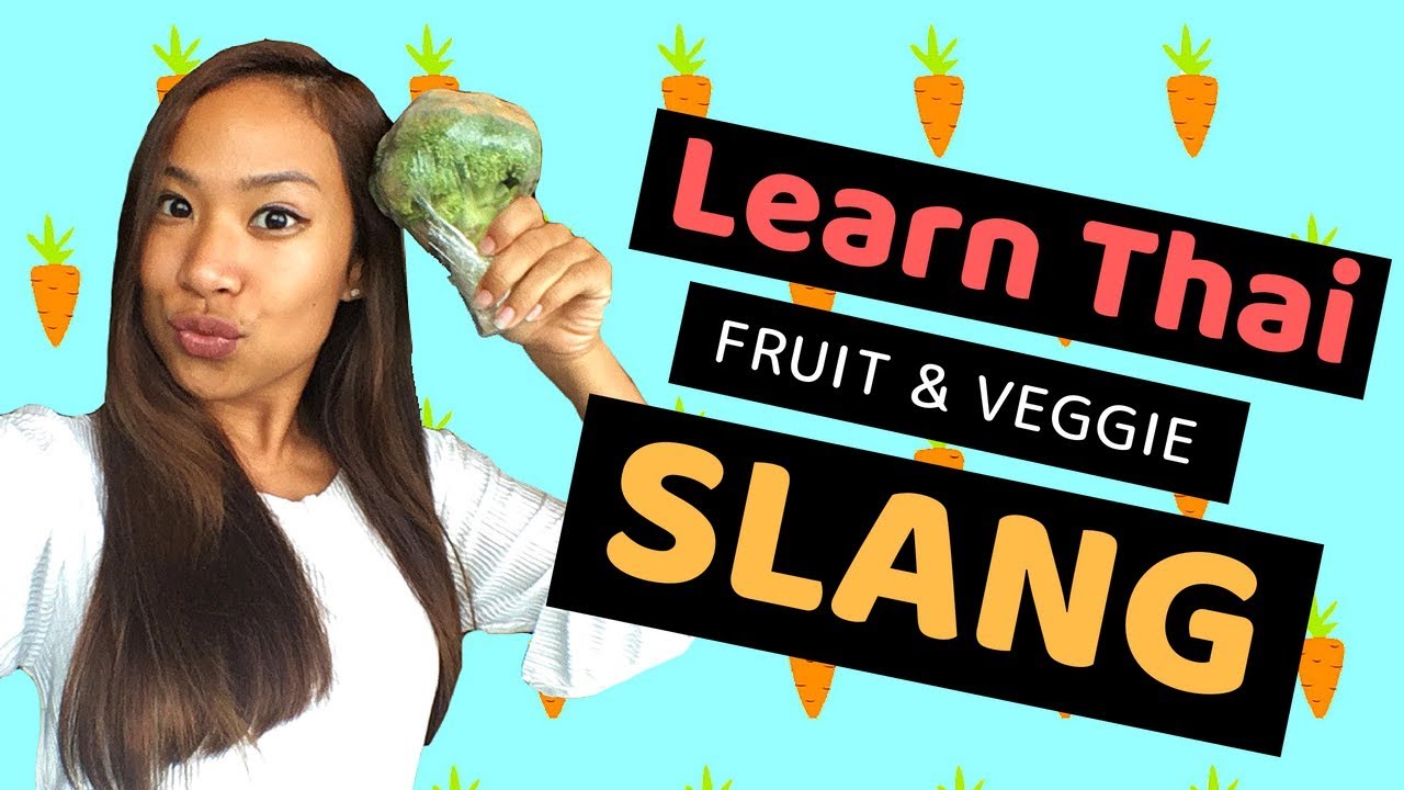 Learn Thai Slang from fruit and vegetable names