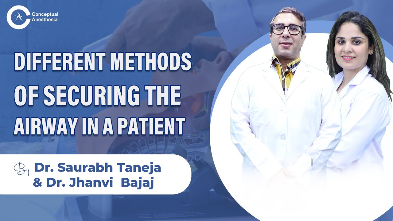 Different Method of Securing The Airway In A Patient By Dr. Saurabh Taneja & Dr. Jhanvi Bajaj