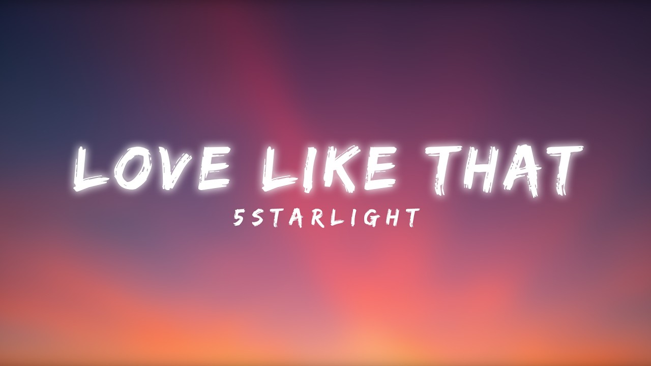 Love Like That - 5starlight (Lyrics Video)