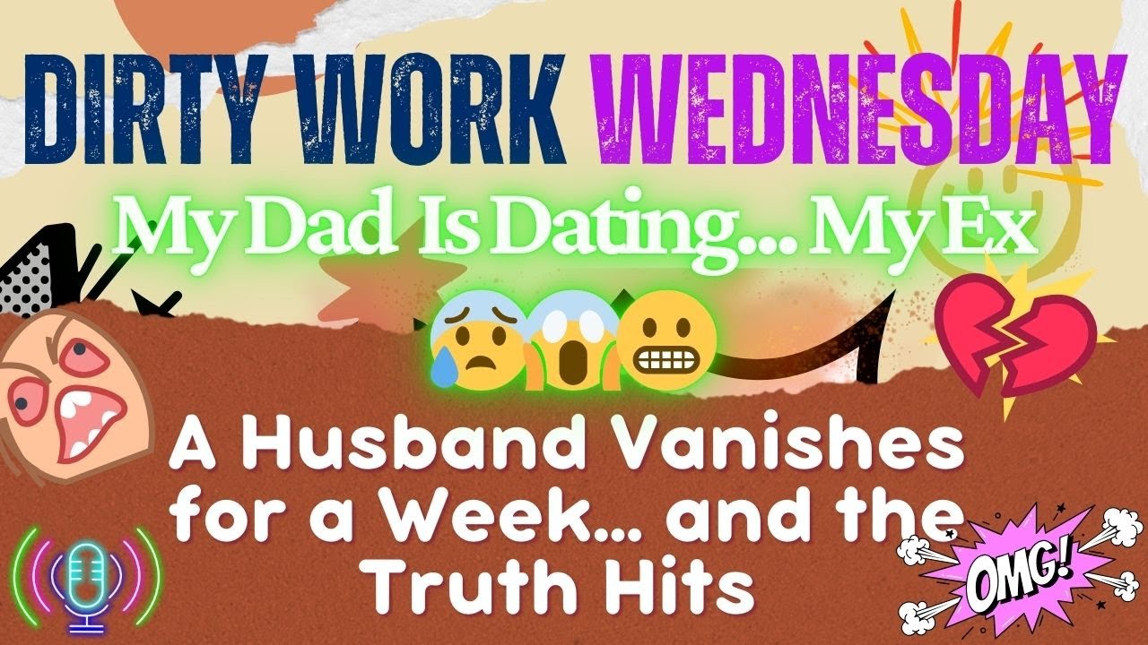 My Dad Is Dating... My Ex | Dirty Work Wednesday | Cheating Exposed | Radio Drama | Caught Cheating