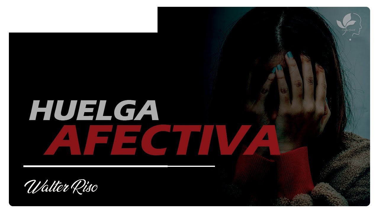Declararse en huelga afectiva | Walter Riso | Conferencia | Parte II