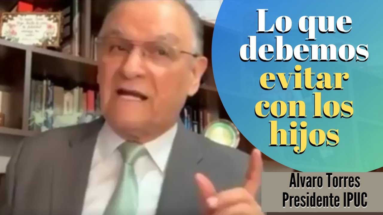 Lo que se debe evitar con los hijos, Alvaro Torres