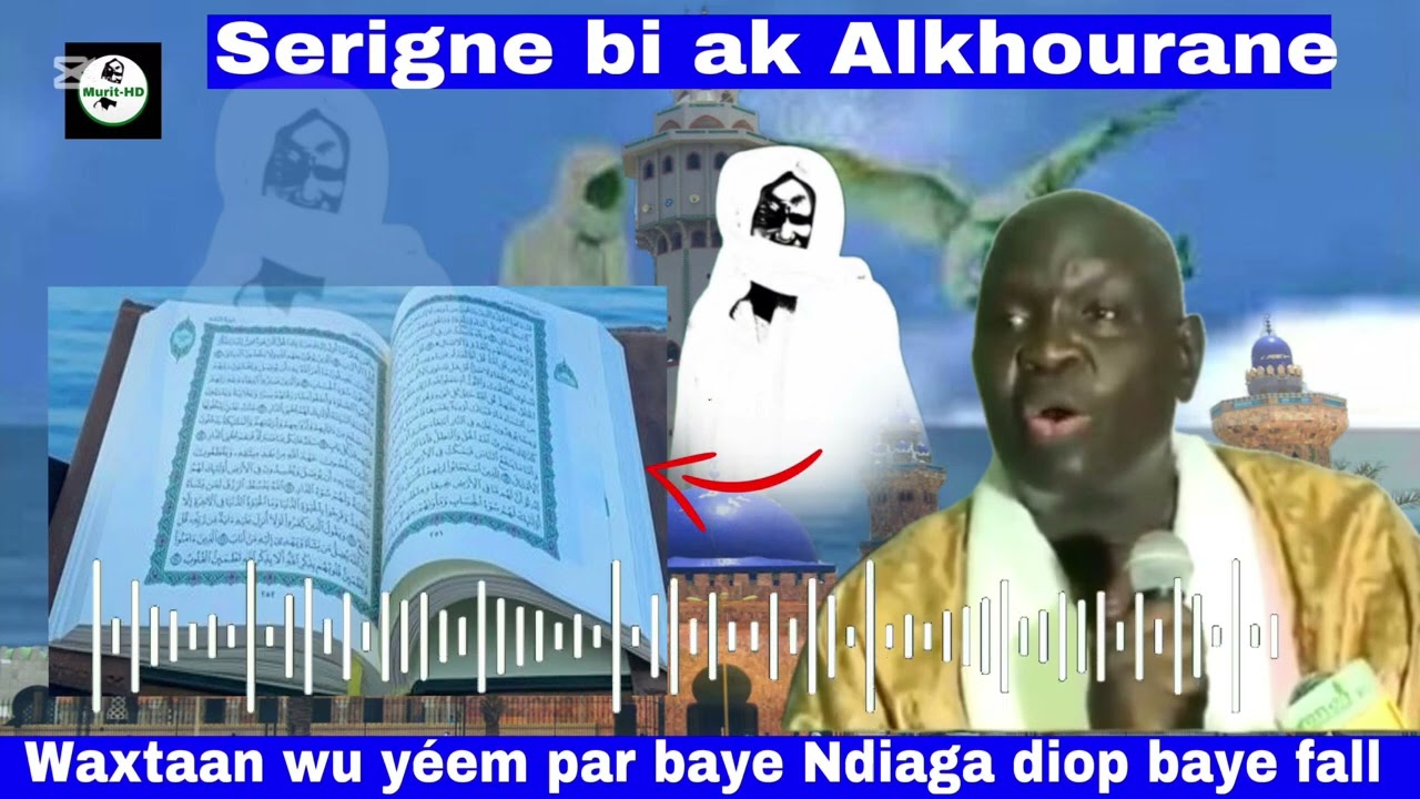 WAXTAAN CI SERIGNE BI AK ALKHOURANE PAR BAYE NDIAGA DIOP BAYE FALL 