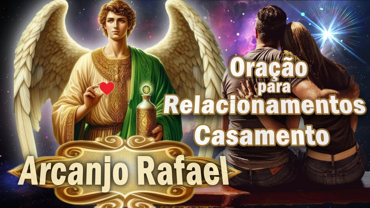 Arcanjo Rafael Oração ao  para Relacionamentos e Casamento - Benção Do Amor em seu Relacionamento