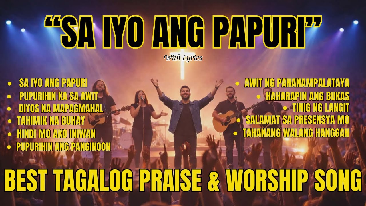 SA IYO ANG PAPURI – Tagalog Praise & Worship | Praise, Glory & Honor to God