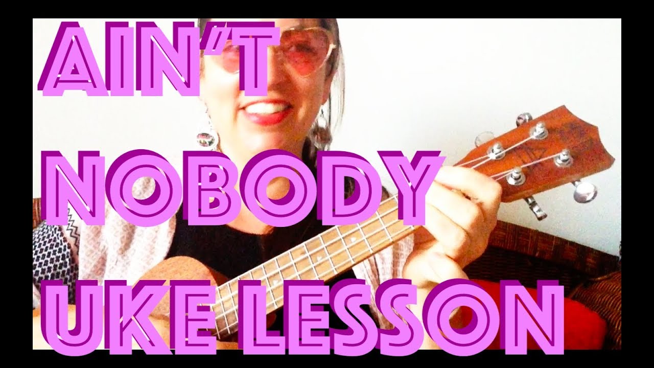 AIN'T NOBODY ~ Ukulele Lesson Chaka Khan