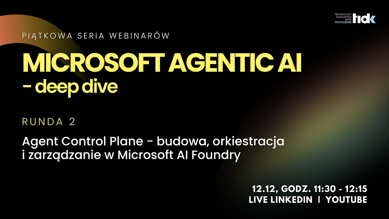 #2 Agent Control Plane - budowa, orkiestracja i zarządzanie w Microsoft AI Foundry.