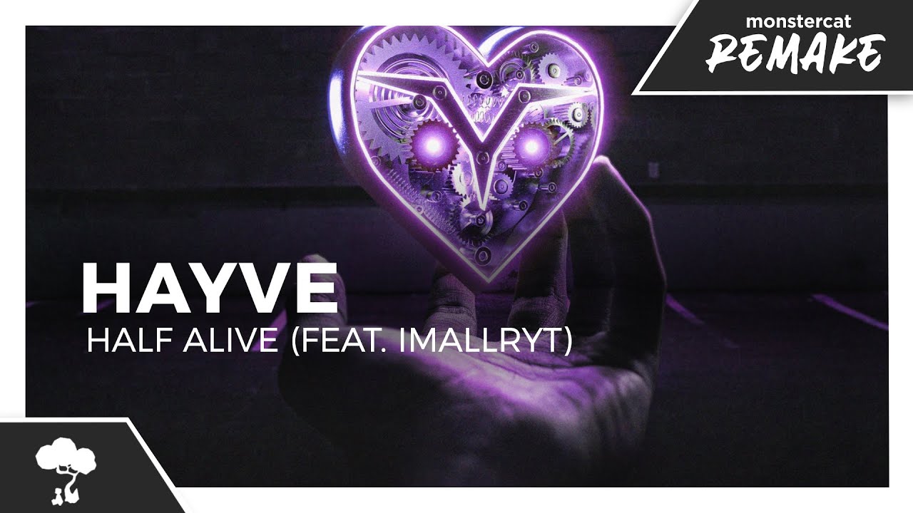hayve - Half Alive (feat. imallryt) [Monstercat Remake]