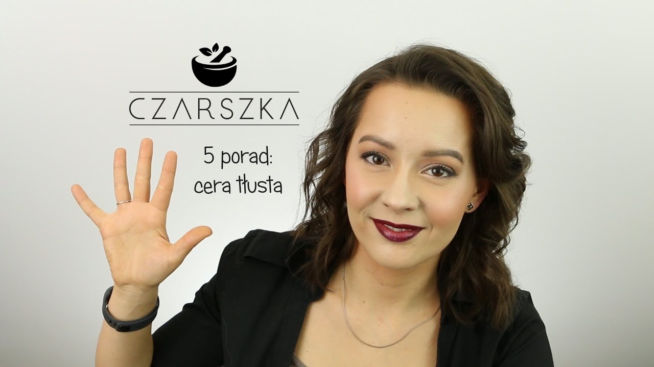 Jak dbać o cerę tłustą? | 5 porad dla...