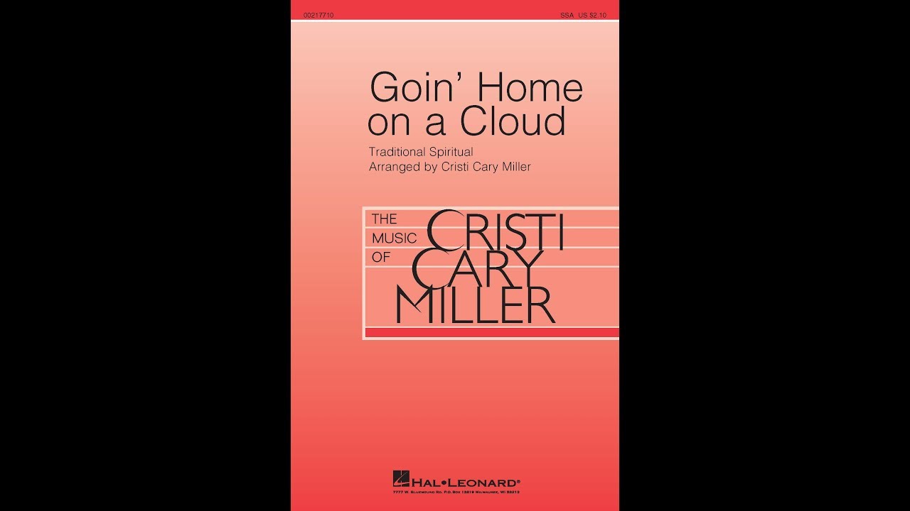 Goin' Home on a Cloud (SSA Choir) - Arranged by Cristi Cary Miller
