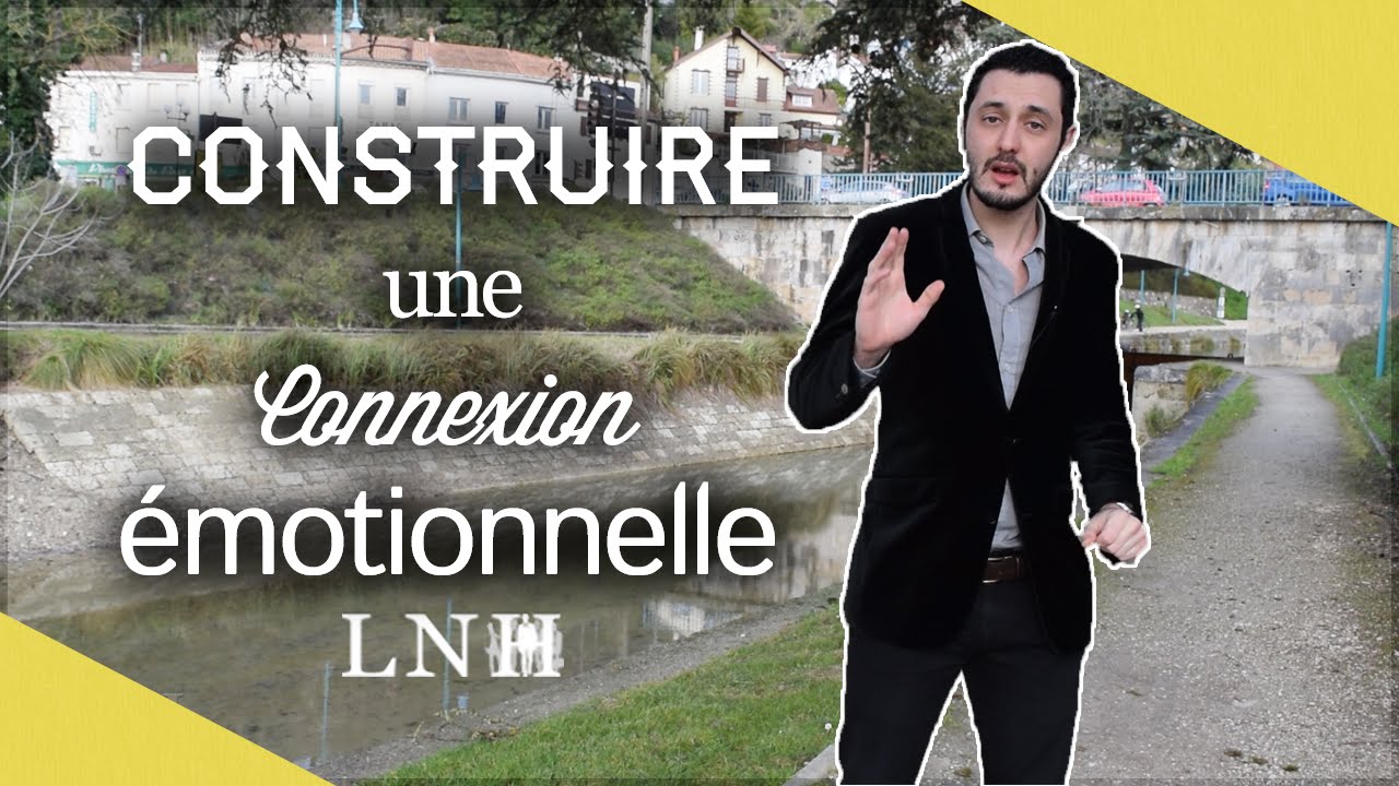 Le Secret Pour Créer une Connexion Émotionnelle