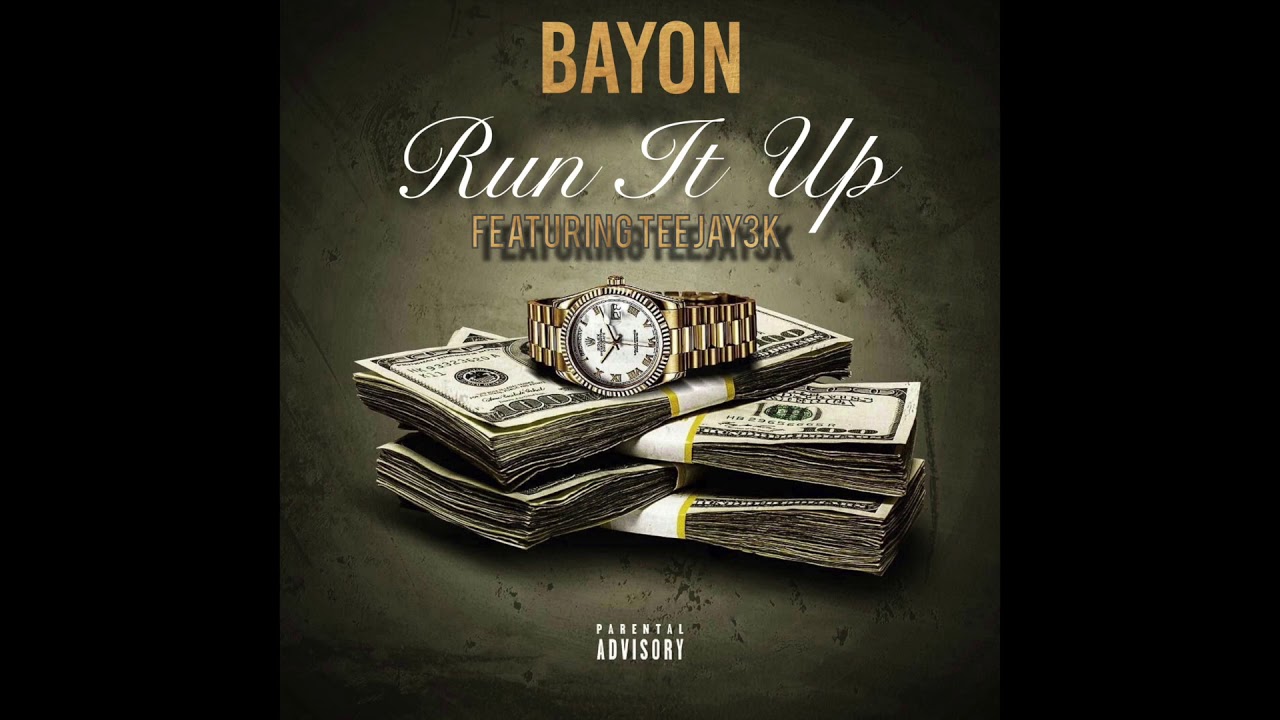 RUN IT UP (FEAT. TEEJAY3K) - BAYON