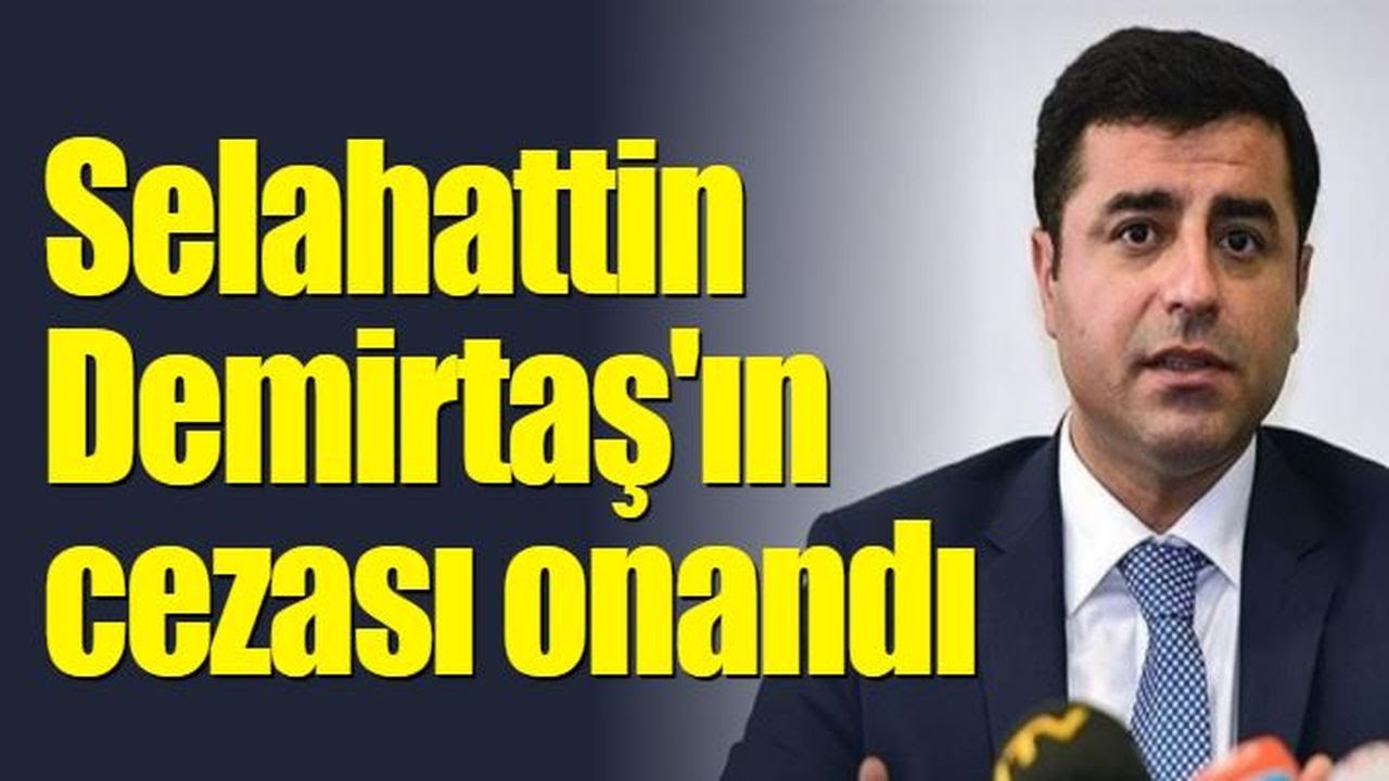 Selahattin Demirtaş'ın cezası onandı