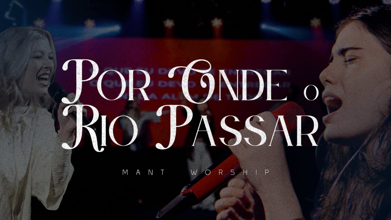 Por Onde o Rio Passar (Ao Vivo) l Mant Worship